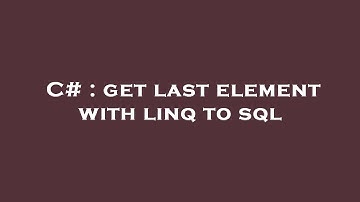 C# : get last element with linq to sql