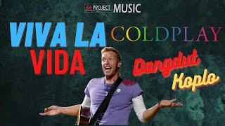 Viva La Vida COLDPLAY -  Coldplo Dangdut Ska Koplo Version