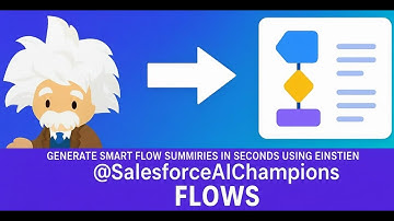 FLOW22: GENERATE SMART FLOW SUMMARIES IN SECONDS USING EINSTEIN || @SalesforceAIChampions || FLOWS