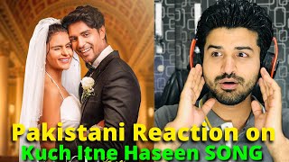 Pakistani Reacts on Kuch Itne Haseen Song - Priyanka Chahar Choudhary | Ankit Gupta | Yasser Desai