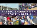 Fabric Shopping in Lagos Nigeria | Where Many Nigerian Designers Buy Fabric