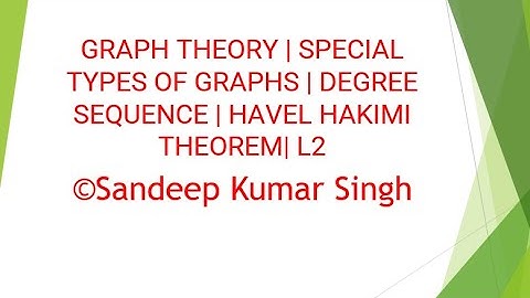 GRAPH THEORY| SPECIAL TYPES OF GRAPHS| DEGREE SEQUENCE| HAVEL HAKIMI THEOREM| L2