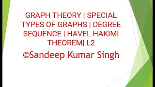 GRAPH THEORY| SPECIAL TYPES OF GRAPHS| DEGREE SEQUENCE| HAVEL HAKIMI THEOREM| L2