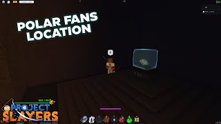Where to find Polar Fans Location | Project Slayers