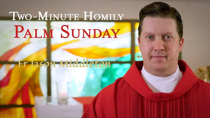 Palm Sunday - Two-Minute Homily: Fr Jason Middleton