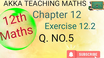 12th Maths|Chapter:12|Exercise 12.2|Q. No.5