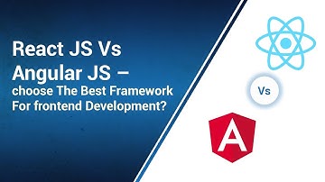 React JS Vs Angular JS – Which is the Best Framework For frontend Development?
