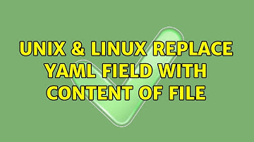 Unix & Linux: replace yaml field with content of file (2 Solutions!!)