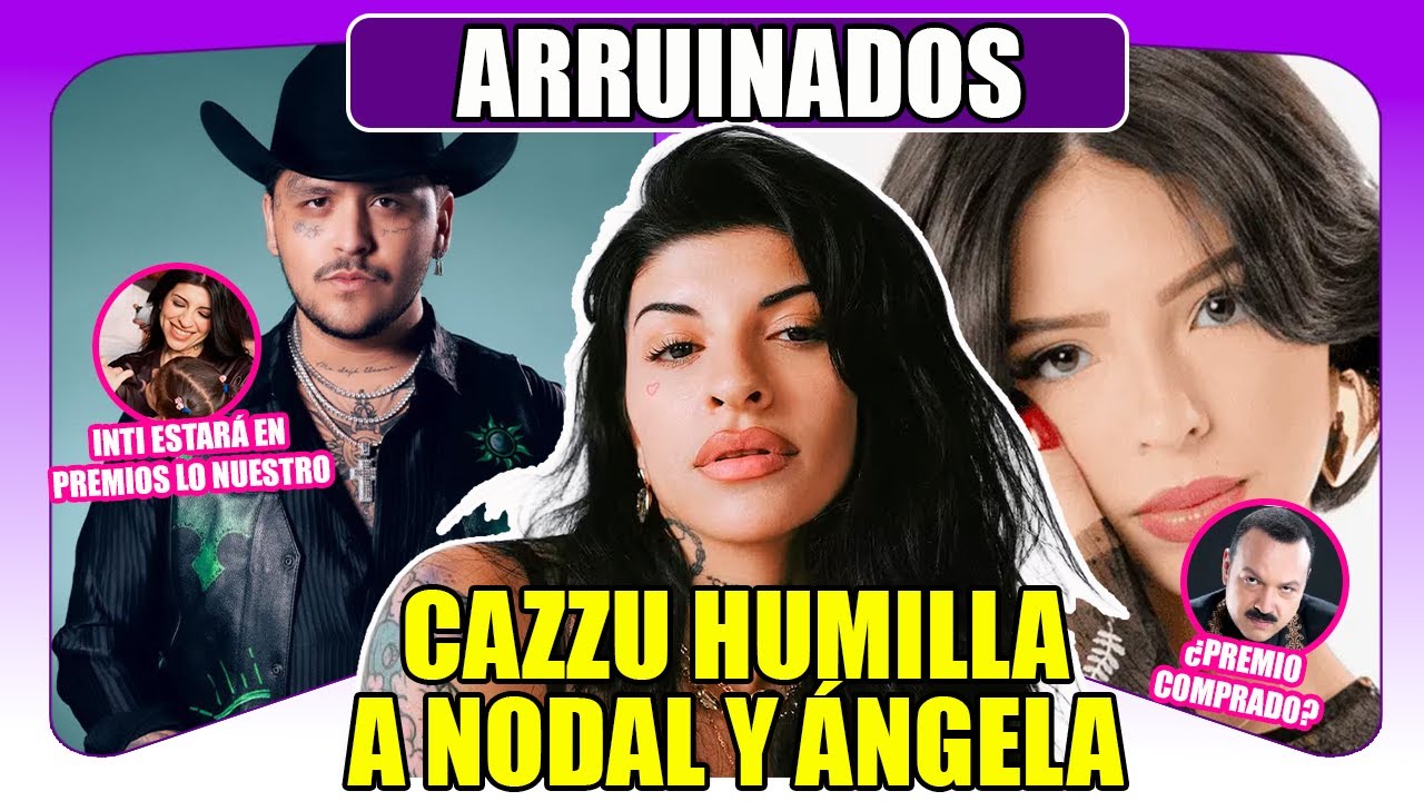ANGELA AGUILAR Y CHRISTIAN NODAL ARRUINADOS: CAZZU LOS HUMILLA CON INTI EN PREMIOS LO NUESTRO