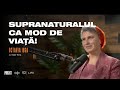 Supranaturalul ca mod de via i podcast i octavia iuga