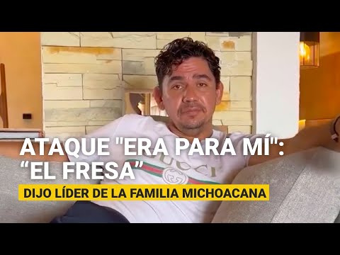 “Era para mí”: “El Fresa”, líder de la Familia Michoacana, tras ataque en Totolapan