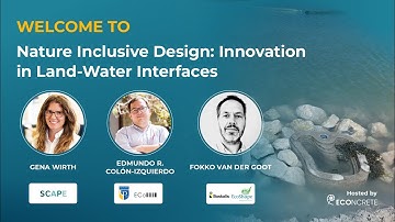 Nature Inclusive Design Webinar: Innovation in Land-Water Interfaces