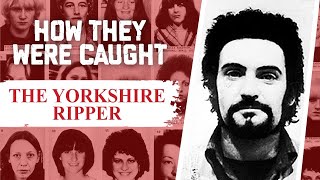 How They Were Caught: The Yorkshire Ripper