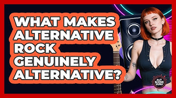 What Makes Alternative Rock Genuinely Alternative? - Alt Scene Guru