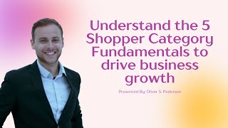 These 5 Shopper Category Fundamentals will drive business growth, Shopper Marketing