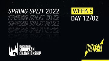 LEC Spring Split 2022 | Week 5 | Day 2 | WHAT