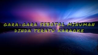 Download Lagu GARA GARA SEBOTOL - DINDA TERATU KARAOKE MP3