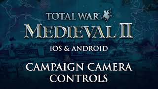Total War: MEDIEVAL II Mobile: Campaign Camera Controls