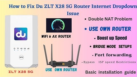 Fixing Internet Dropouts on Du ZLT X28 5G Router | Using Your Own Router |Bridging ZLT X28 5G Router