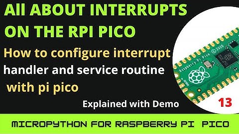 using Interrupts on the raspberry Pi pico | Micropython | simple Demo and code