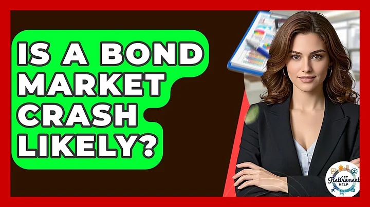 Is A Bond Market Crash Likely? - Get Retirement Help