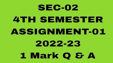 SEC-02//4TH SEMESTER//ASSIGNMENT-01 (2022-23)//1 Mark Question Answer #osou