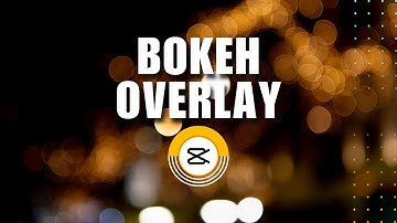 ❤ NAVIGATE: Bokeh Effect Overlay | CapCut Tutorial | NEW UPDATE