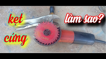 cách tháo lưỡi cắt bị kẹt cứng máy cắt cầm tay