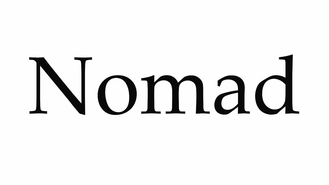 How to Pronounce Nomad