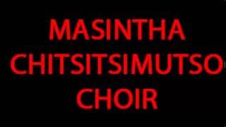 Masintha Chitsitsimutso Choir - Track 6