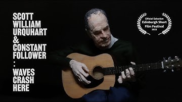Scott William Urquhart & Constant Follower - Waves Crash Here (Official Video)
