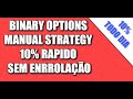 BINARY OPTIONS MANUAL STRATEGY 10% RAPIDO SEM ENRROLAÇÃO ...