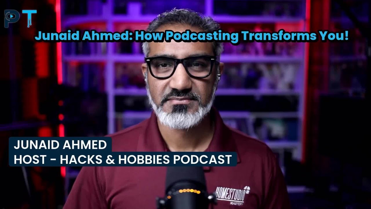 Junaid Ahmed: How Podcasting Transforms You - A Journey of Personal Growth and Mental Clarity Junaid Ahmed: How Podcasting Transforms You - A Journey of Personal Growth and Mental Clarity