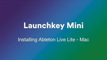 Installing Ableton Live Lite - Mac // Launchkey Mini