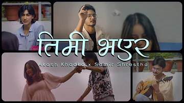 Akash Khadka X Samir Shrestha - Timi Bhayera Prod. Kila Music(Official Music Video) | ft. Situsit