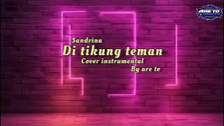 Di Tikung Teman [ Cover Instrumental ] By Are To