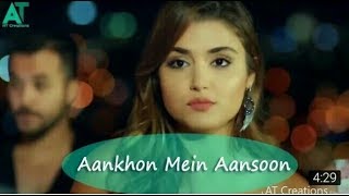 Ankhon mai anshu lekar full romantic song || Hayat and Murat