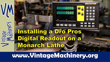 Installing a Dro-Pro’s Digital Read Out on a Monarch Model K Lathe