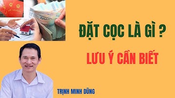Đặt cọc là gì ? Lưu ý cần biết | Trịnh Minh Dũng
