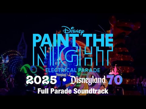 Paint the Night Electrical Parade • Full Parade Soundtrack • 2025