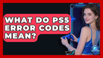 What Do PS5 Error Codes Mean? - Blue Button Gaming