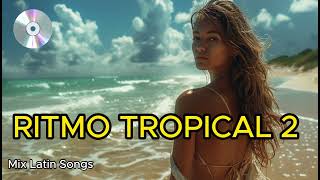 🌴 RITMO TROPICAL 2 🥥🥥 MIX LATIN SONGS #reggaeton #music #bachata