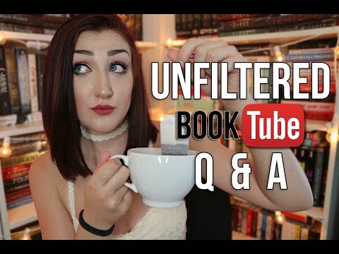 AN UNFILTERED BOOKTUBE Q&A.