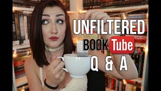 AN UNFILTERED BOOKTUBE Q&A.
