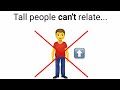 Tall people will not understand this video