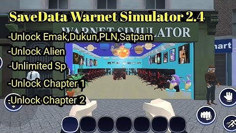 Download SaveData Warnet Simulator Versi 2.4.1 Terbaru 2022
