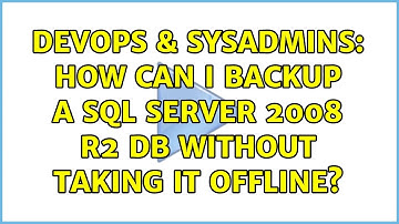 DevOps & SysAdmins: How can I backup a SQL Server 2008 R2 DB without taking it offline?