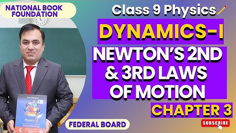 Newton’s 2nd & 3rd Laws Made Easy! | Physics 9 Chapter 3 (Dynamics-I Explained)