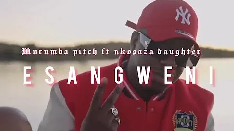 Murumba Pitch - ESANGWENI (Official Music Video) feat. Nkosazana Daughter