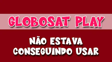 Como ativar Globosat Play na TV?